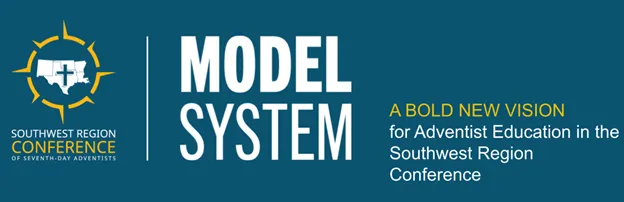 Southwest Region Conference of Seventh-Day Adventists | Model System - A bold new vision for Adventist Education in the Southwest Region Conference